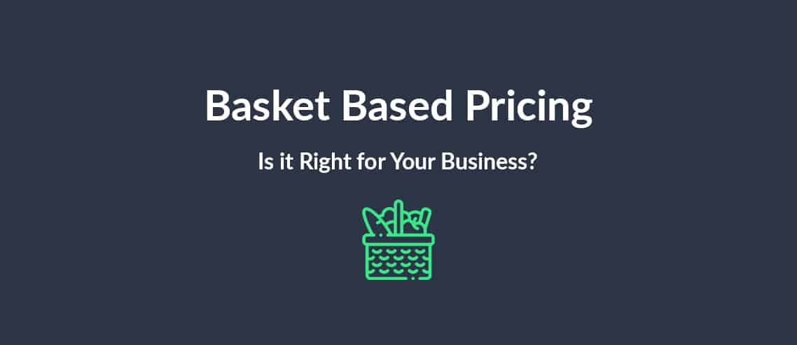 Basket Based Pricing: Is it Right for Your Business?