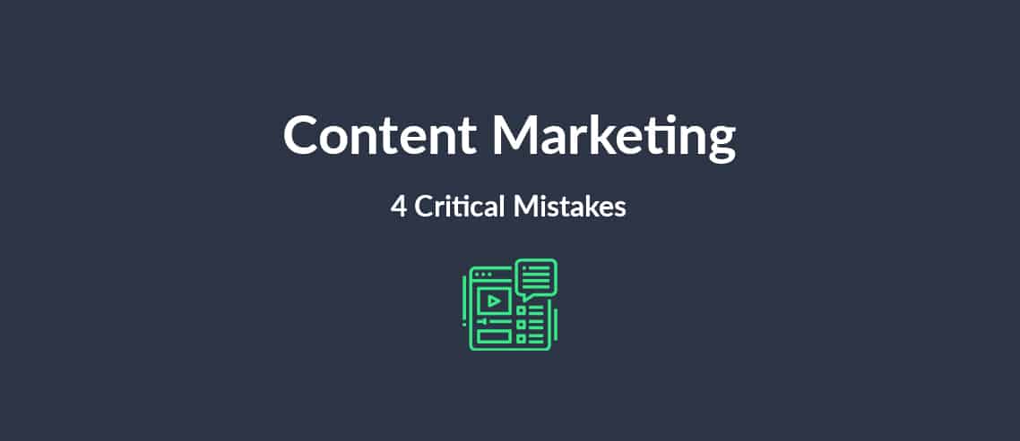 Content Marketing 4 Critical Mistakes