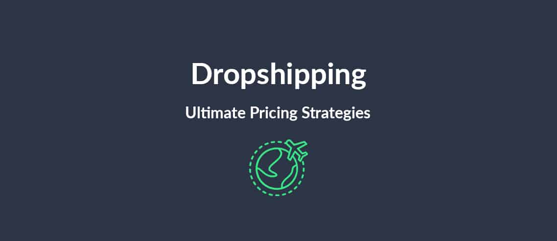 Dropshipping Ultimate Pricing Strategies