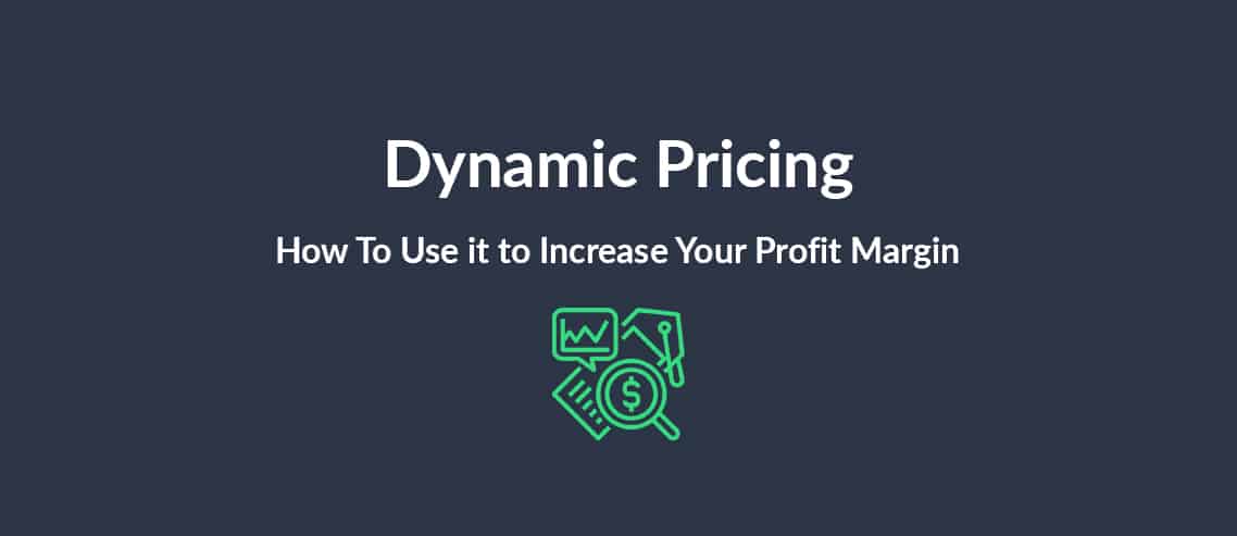 Dynamic Pricing How To Use it to Increase Your Profit Margin