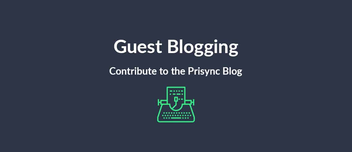 Guest Blogging Contribute to the Prisync Blog