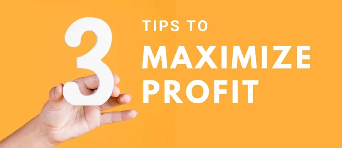 Profit maximization 3 Tips to Get Started