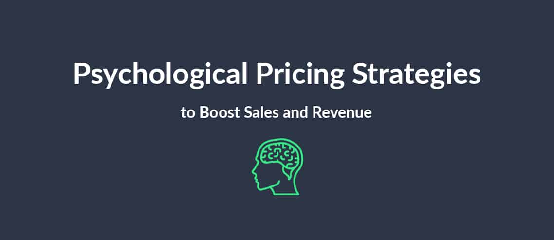 Psychological Pricing Strategies to Boost Sales and Revenue