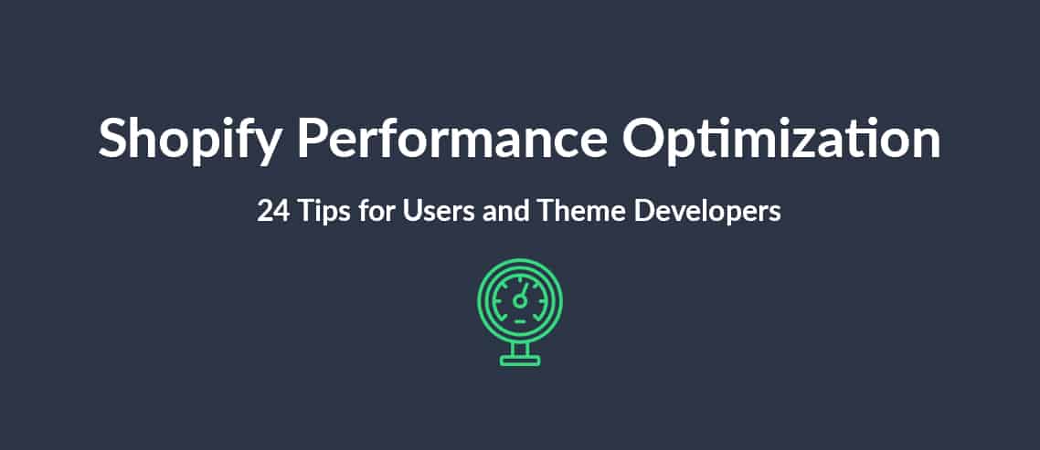 Shopify Performance Optimization 24 Tips for Users and Theme Developers