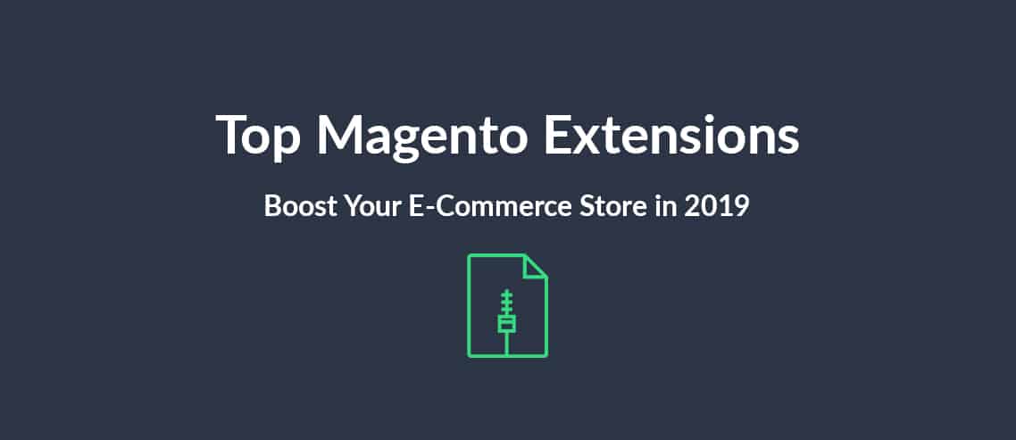Top Magento Extensions: Boost Your E-Commerce Store in 2019
